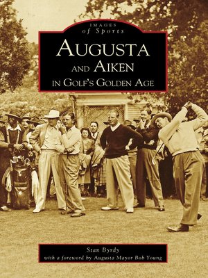 cover image of Augusta and Aiken in Golf's Golden Age